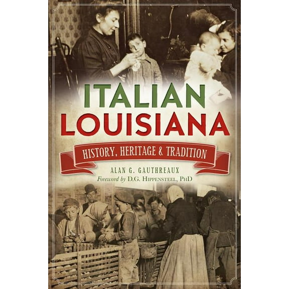 Italian Louisiana : History, Heritage & Tradition (Paperback)