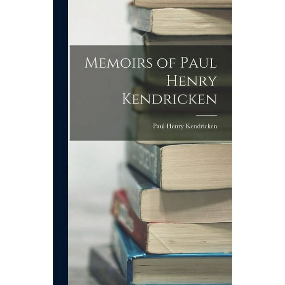 Memoirs of Paul Henry Kendricken (Hardcover)
