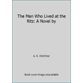 thumbnail image 1 of Pre-Owned The Man Who Lived at the Ritz: A Novel by (Hardcover) 0399126511 9780399126512, 1 of 1