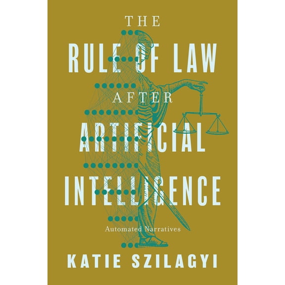 The Rule of Law After Artificial Intelligence: Automated Narratives, (Paperback)