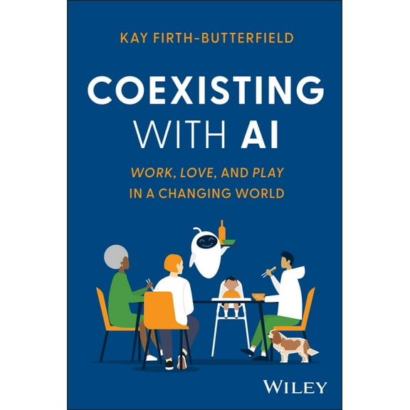 Coexisting with AI: Work, Love, and Play in a Changing World, (Hardcover)