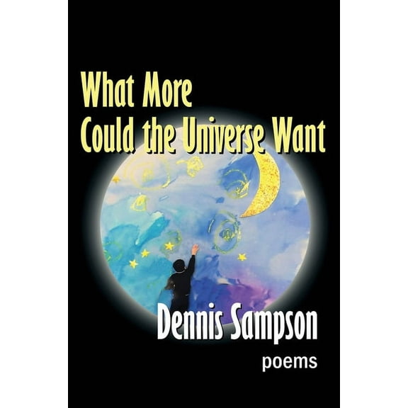 What More Could the Universe Want, (Paperback)