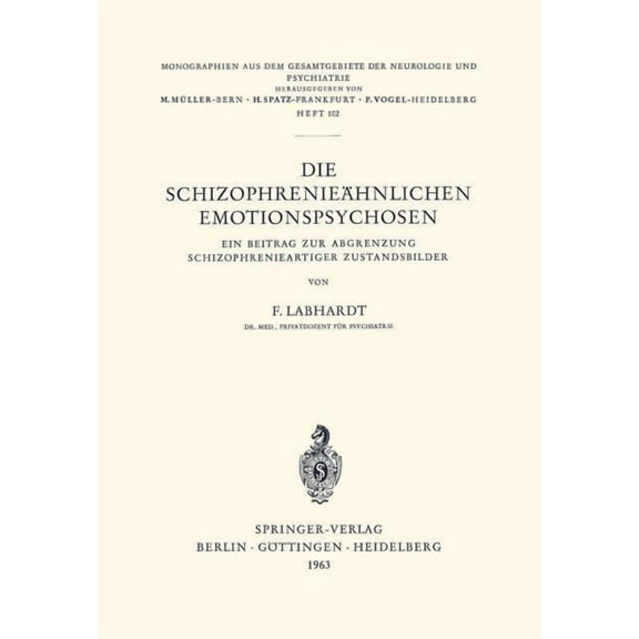 Monographien Aus Dem Gesamtgebiete der N Die SchizophrenieÃ¤hnlichen Emotionspsychosen: Ein Beitrag Zur Abgrenzung Schizophrenieartiger Zustandsbilder, Book 102, (Paperback)
