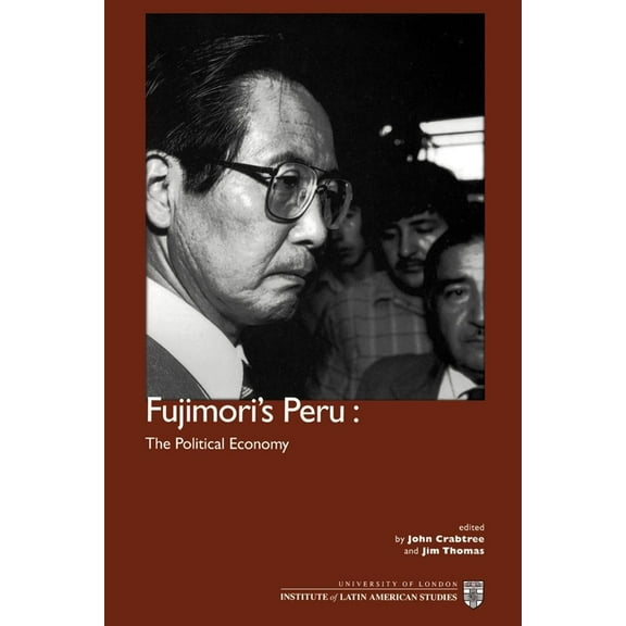 Institute of Latin American Studies: Fujimori's Peru : The Political Economy (Paperback)
