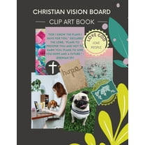 Christian Vision Board: Clip Art Book Create a Powerful Future life goals using 120  Pictures, Uplifting sayings and Bib, (Paperback)