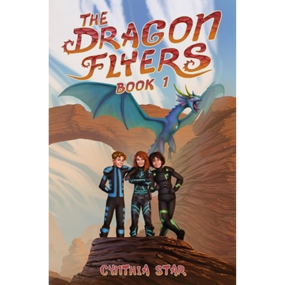 Pre-Owned The Dragon Flyers - Book One: A dragon chapter book adventure series. (Paperback) by Cynthia Star