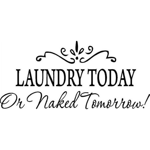 White 10" x 22" LAUNDRY TODAY or NAKED TOMORROW Removable Wall Stickers