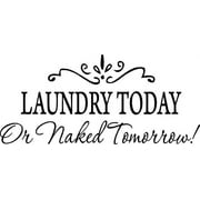 PICNIVA White 10" x 22" LAUNDRY TODAY or NAKED TOMORROW Removable Wall Stickers