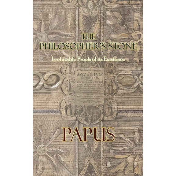 The Philosopher's Stone: Irrefutable Proofs of its Existence, (Paperback)