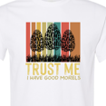 thumbnail image 4 of Inktastic Trust Me I Have Good Morels T-Shirt, 4 of 5