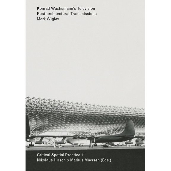 Pre-Owned Konrad Wachsmann's Television: Post-Architectural Transmissions (Paperback) 3956795350 9783956795350