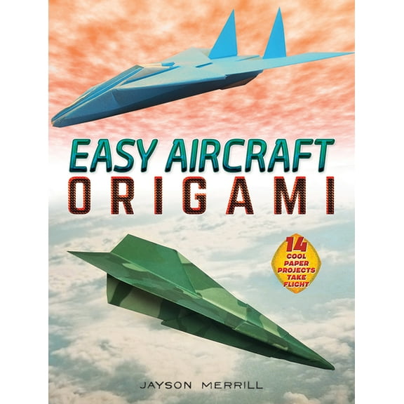 Dover Crafts: Origami & Papercrafts Easy Aircraft Origami: 14 Cool Paper Projects Take Flight, (Paperback)