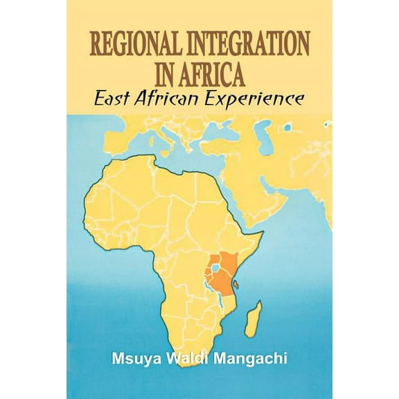 Regional Integration in Africa. East African Experience (Paperback)