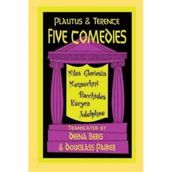 Plautus et Terence: Cinq Comédies: Miles Gloriosus, Menaechmi, Bacchides, Hecyra et Adelphoe
