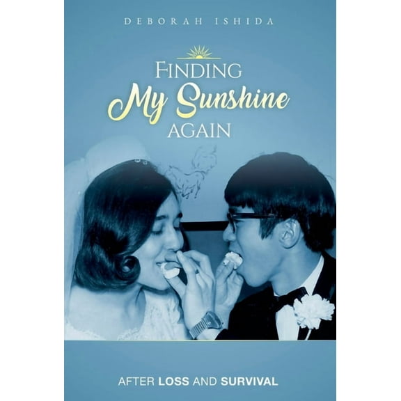 Finding My Sunshine Again: After Loss, and Survival (Hardcover)