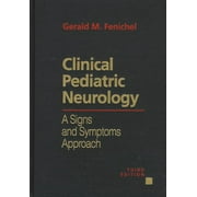 Clinical Pediatric Neurology: A Signs and Symptoms Approach - Fenichel, Gerald M.