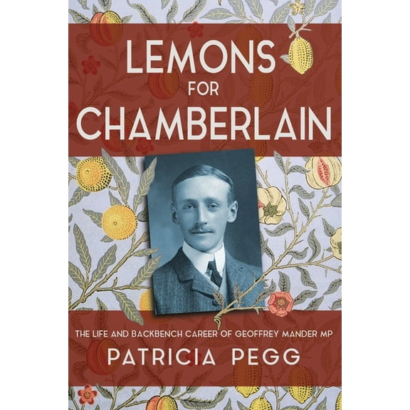 Lemons for Chamberlain: The Life and Backbench Career of Geoffrey Mander MP, (Paperback)