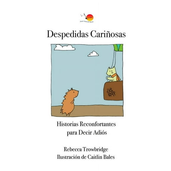 Despedidas Cariñosas: Historias Reconfortantes para Decir Adiós, (Paperback)