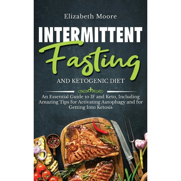 Intermittent Fasting And Ketogenic Diet An Essential Guide To If And Keto Including Amazing Tips For Activating Autophagy And For Getting Into Ketosis Hardcover Walmart Com Walmart Com<script async src=