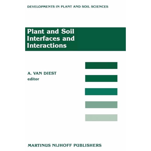 Developments in Plant and Soil Sciences Plant and Soil Interfaces and Interactions: Proceedings of the International Symposium: Plant and Soil: Interfaces and I, Book 28, (Paperback)
