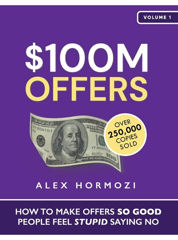 $100M Offers: How To Make Offers So Good People Feel Stupid Saying No (Paperback)