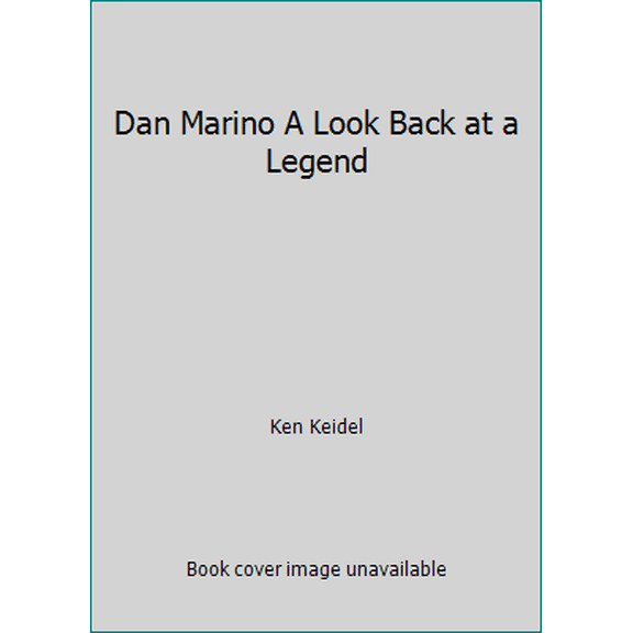 Pre-Owned Dan Marino A Look Back at a Legend (Hardcover) 0970267703 9780970267702