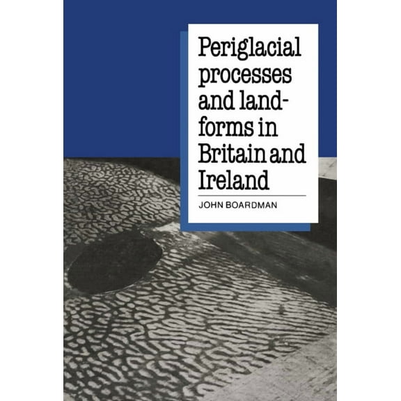 Periglacial Processes and Landforms in Britain and Ireland, (Paperback)