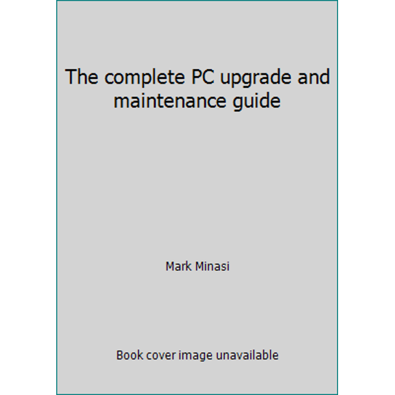 Pre-Owned The complete PC upgrade and maintenance guide (Paperback) 0895888408 9780895888402