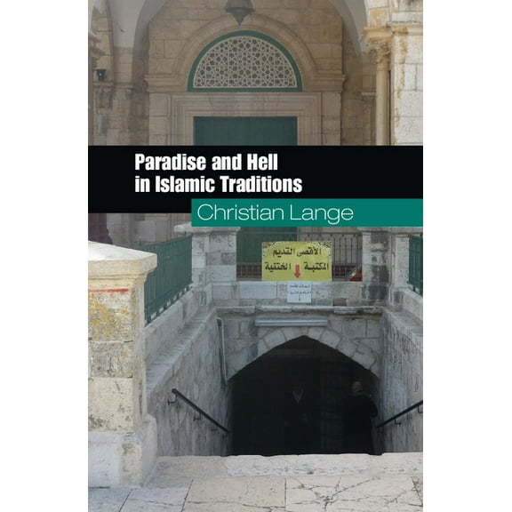 Paradise and Hell in Islamic Traditions, (Paperback)