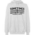thumbnail image 2 of OXI Hoodie Sweatshirt - Sometimes I Question My Sanity, Basic Casual Hoodie for Men's and Women Fleece Hoodie Long Sleeve - White 3X-Large, 2 of 3