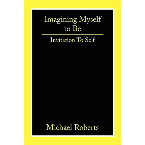 Imagining Myself to Be: Invitation to Self, (Paperback)