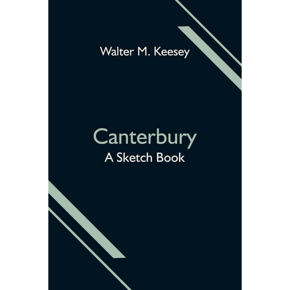Canterbury; A Sketch Book (Paperback)