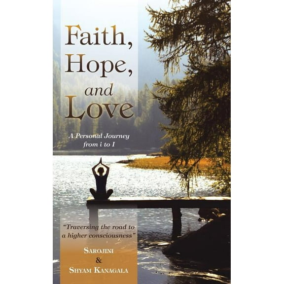 Faith, Hope, and Love: A Personal Journey from i to I, (Hardcover)