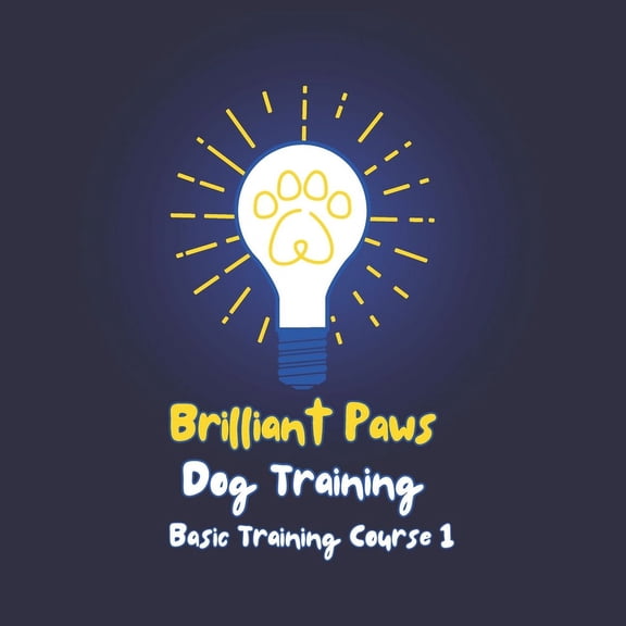 Brilliant Paws Dog Training Basic Training Course 1: An easy to understand basic dog training course, (Paperback)