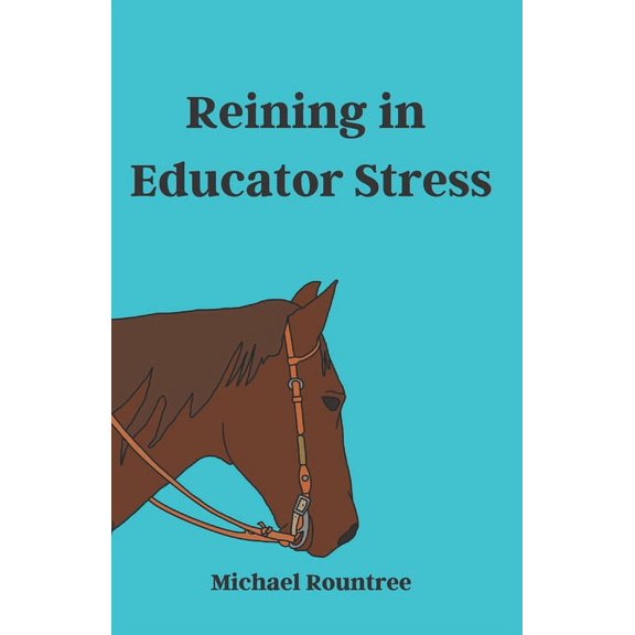 Reining in Educator Stress, (Paperback)