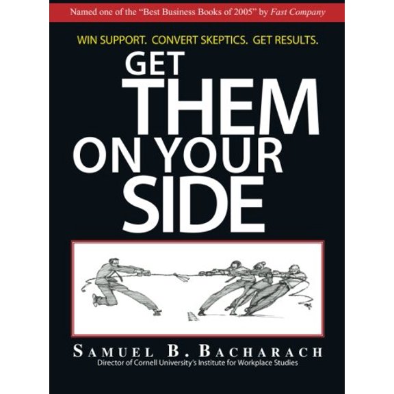 Pre-Owned Get Them on Your Side : Win Support, Convert Skeptics, Get Results