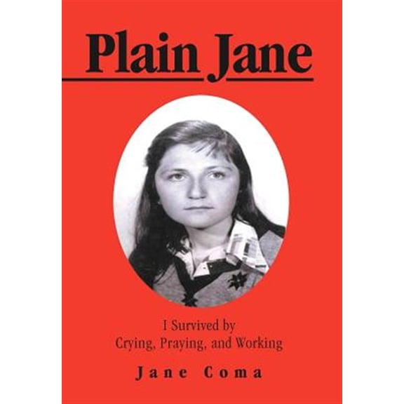 Pre-Owned Plain Jane : I Survived by Crying, Praying, and Working