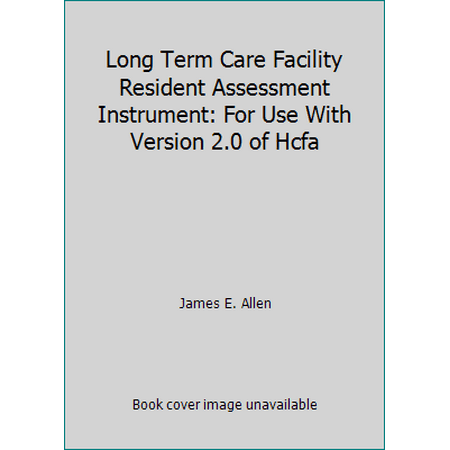 Long Term Care Facility Resident Assessment Instrument: For Use With Version 2.0 of Hcfa, Used [Paperback]