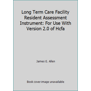 Long Term Care Facility Resident Assessment Instrument: For Use With Version 2.0 of Hcfa, Used [Paperback]