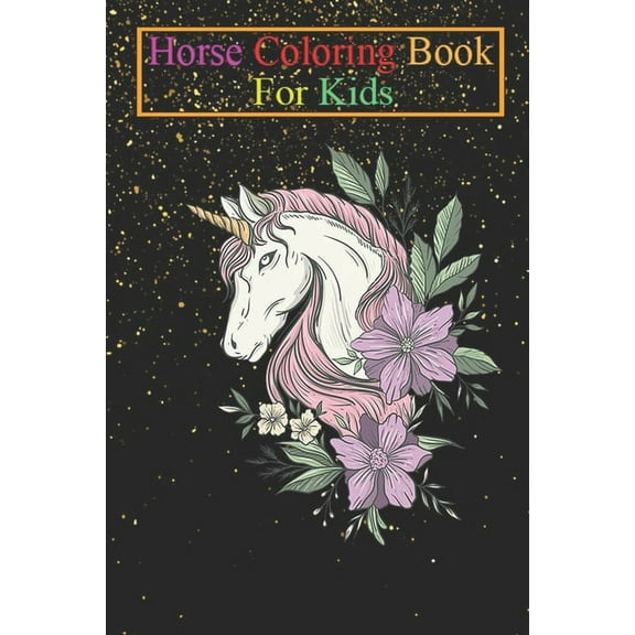 Horse Coloring Book For Kids: Unicorn with Flowers Animal Coloring Book - For Kids Aged 3-8 (Fun Activities Books) (Paperback)