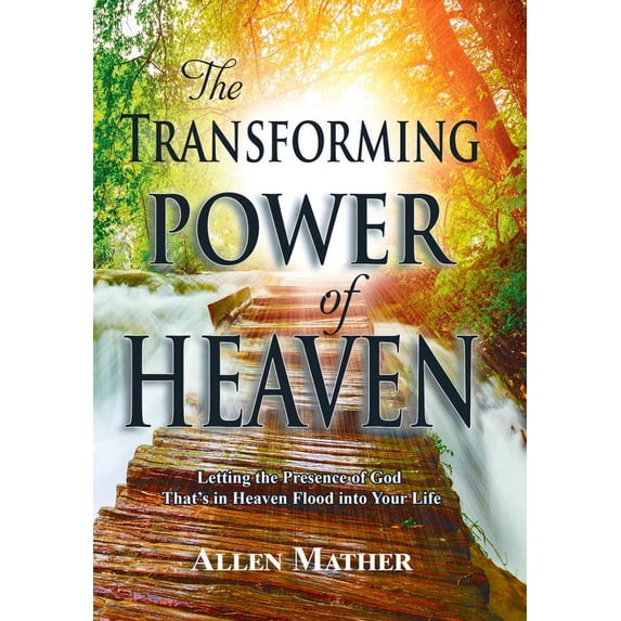 Pre-Owned The Transforming Power of Heaven: Letting the Presence of God That's in Heaven Flood Into Your Life (Paperback) 1949106861 9781949106862
