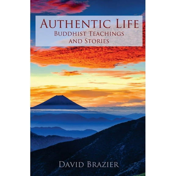 Authentic Life: Buddhist Teachings and Stories, (Paperback)