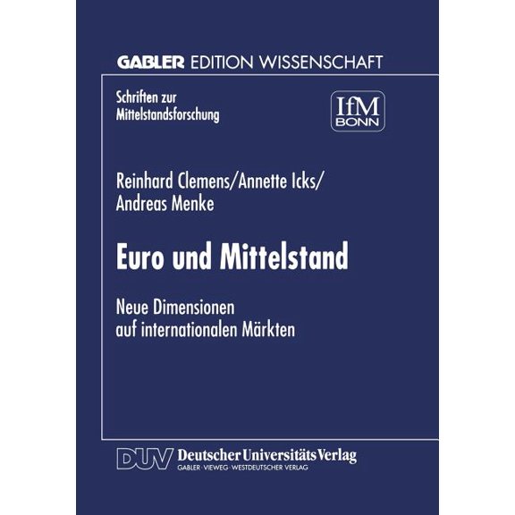 Schriften Zur Mittelstandsforschung Euro Und Mittelstand: Neue Dimensionen Auf Internationalen Märkten, Book 78, (Paperback)