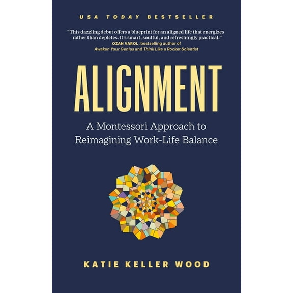Alignment: A Montessori Approach to Reimagining Work-Life Balance, (Paperback)