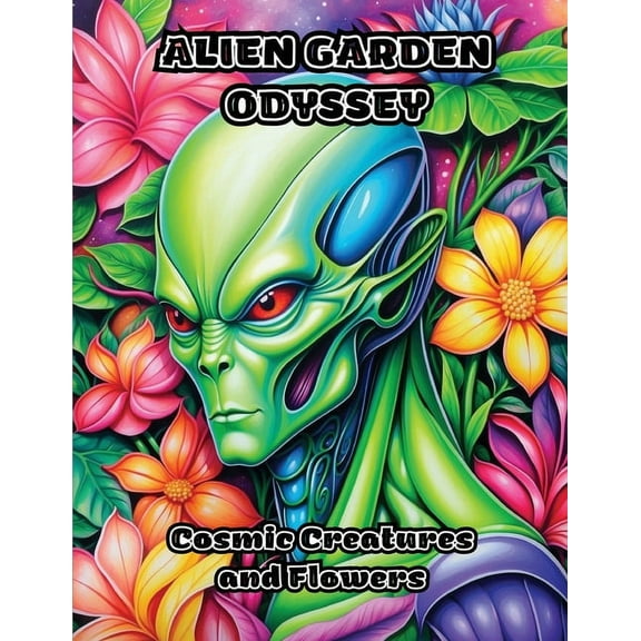 Alien Garden Odyssey: Cosmic Creatures and Flowers, (Paperback)