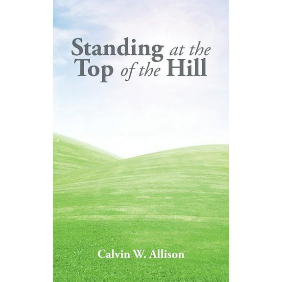 Standing at the Top of the Hill