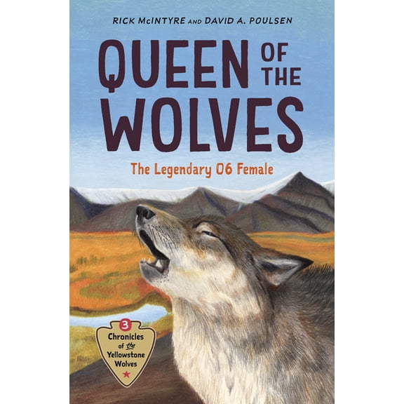 Chronicles of the Yellowstone Wolves Queen of the Wolves: The Legendary 06 Female, Book 3, (Hardcover)