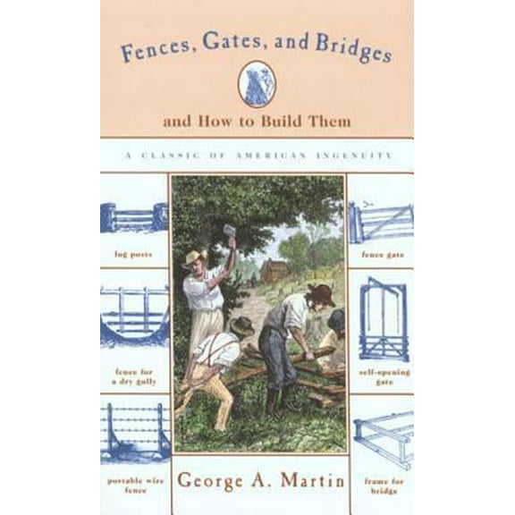 Pre-Owned Fences, Gates, and Bridges: And How to Build Them (Man's Life Classic Library.) (Paperback) 1558218890 9781558218895