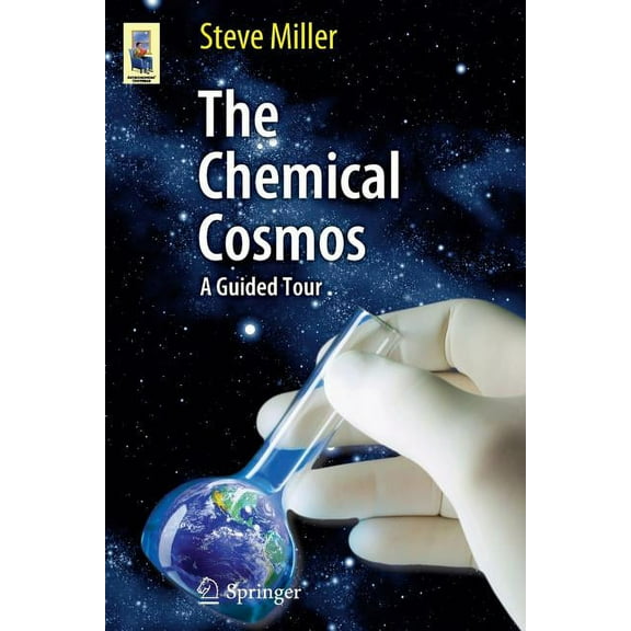 Astronomers' Universe The Chemical Cosmos: A Guided Tour, Book 3, (Paperback)