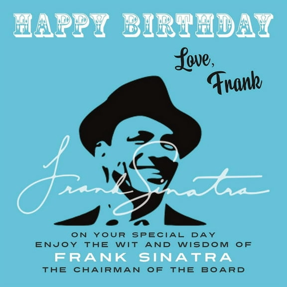 Happy Birthday-Love . . . Happy Birthday-Love, Frank: On Your Special Day, Enjoy the Wit and Wisdom of Frank Sinatra, The Chairman of the Board, Book 13, (Paperback)